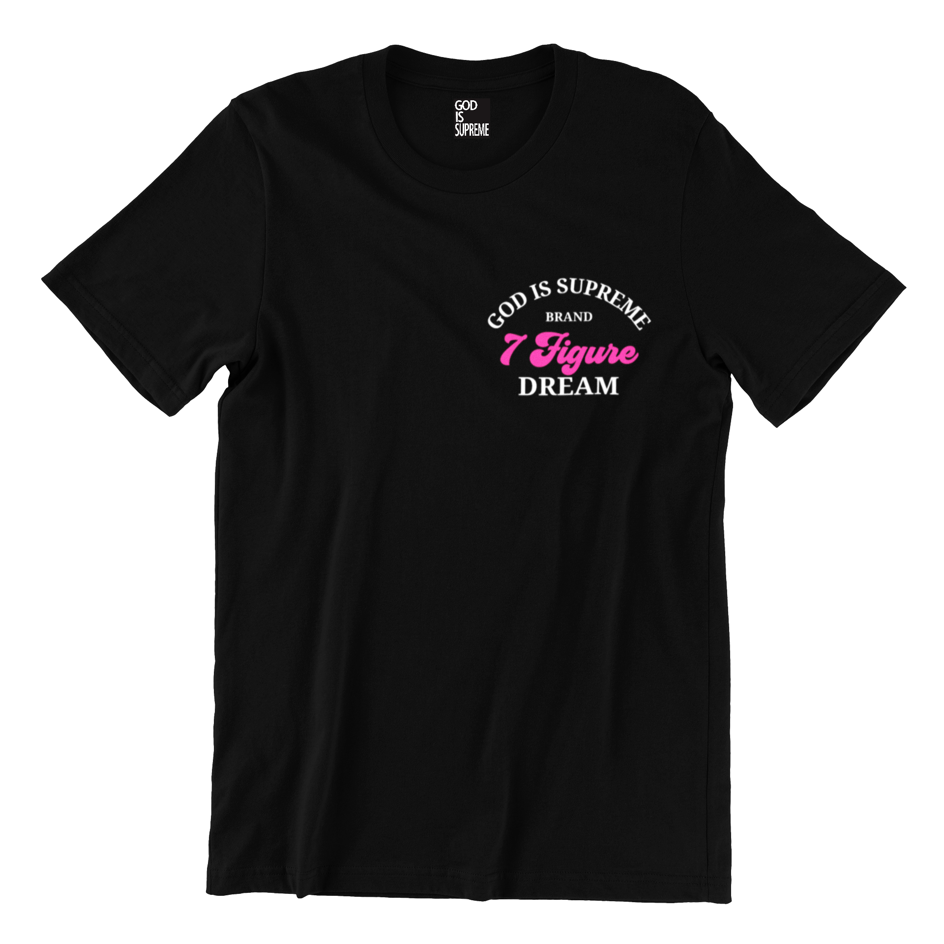 God is Supreme He Gave Me 7 Figure Dream/ Pink /Christian Black T-shirt