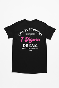 God is Supreme He Gave Me 7 Figure Dream/ Pink /Christian Black T-shirt