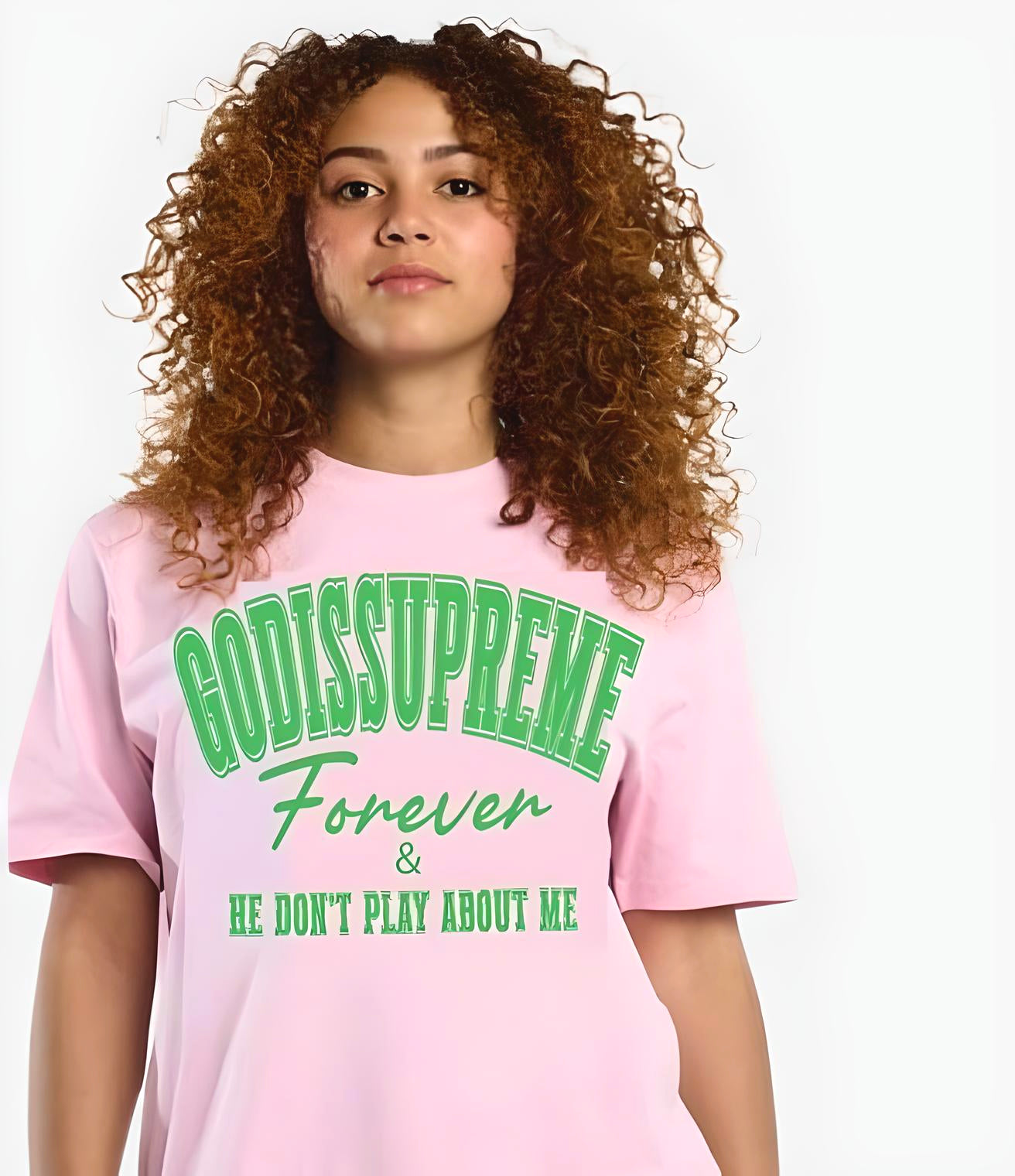 God is Supreme and He Don't Play About Me /  Pink T-shirt