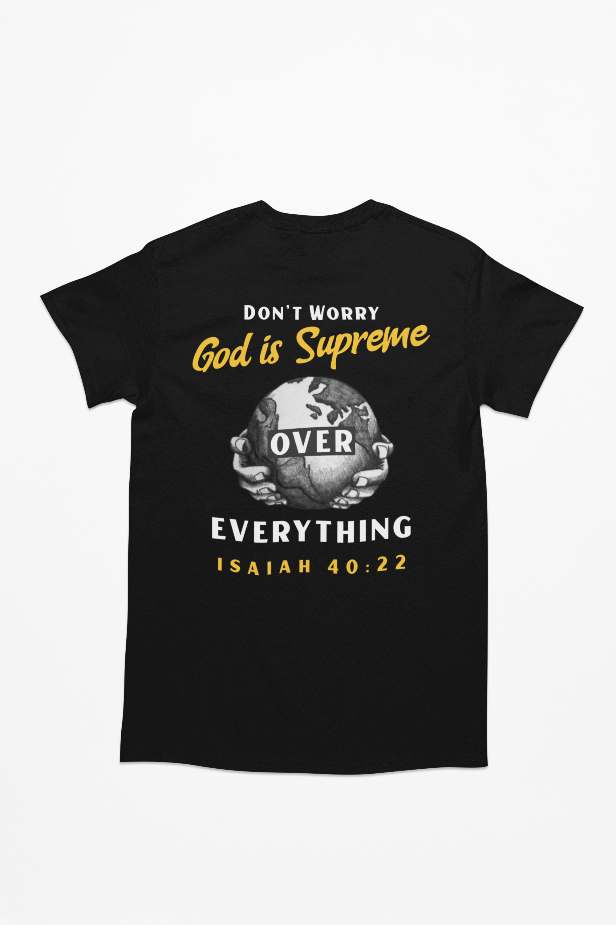 Don't Worry God is Supreme / God Has the Whole World / Black  Christian T-shirt