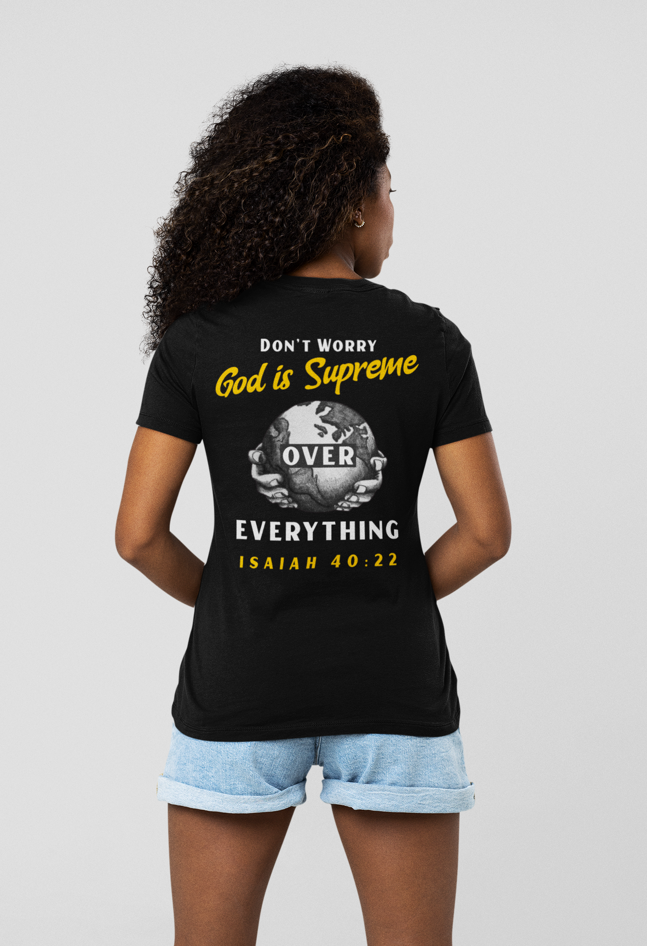 Don't Worry God is Supreme / God Has the Whole World / Black  Christian T-shirt
