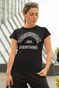 GOD Is Supreme Over Everything /Black T-shirt