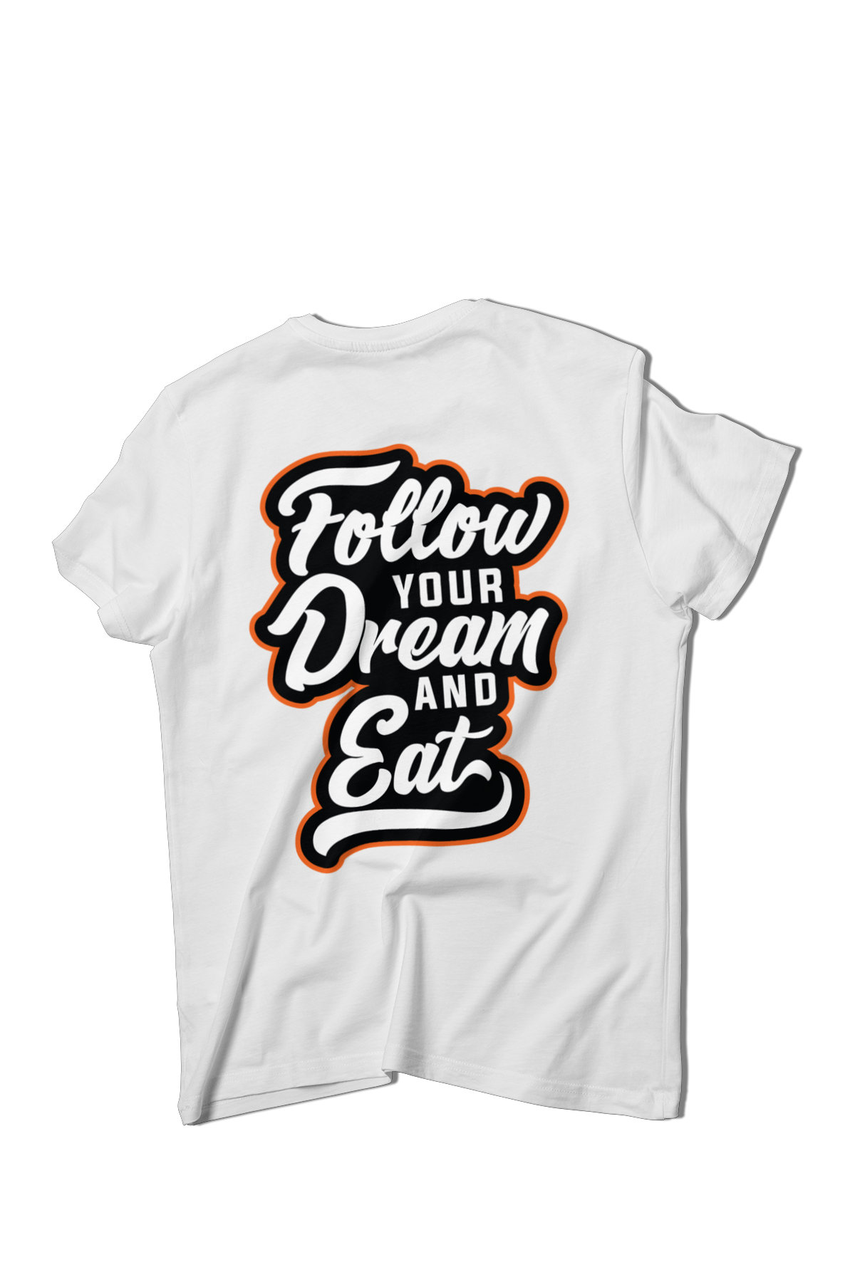 Follow Your Dream and Eat / White T-shirt